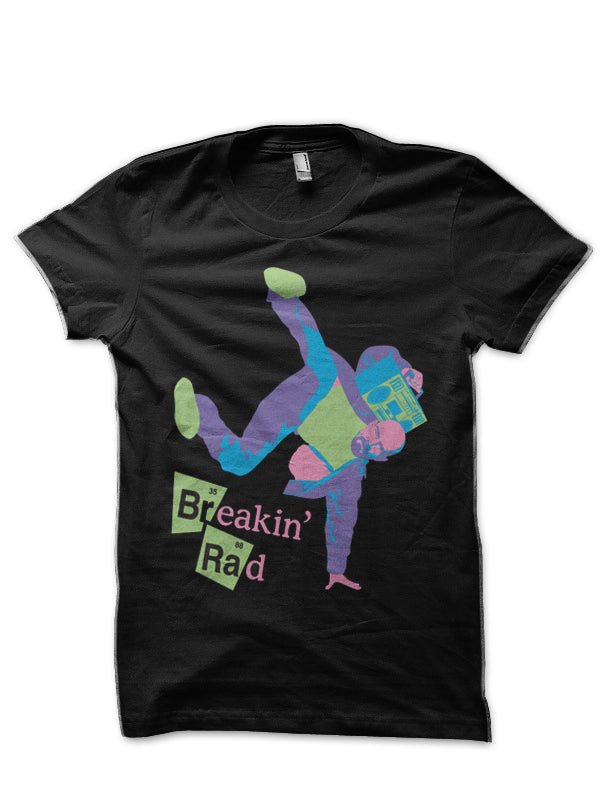 Breakin’ Rad T-Shirt