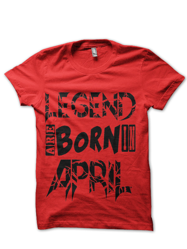 Legends Are Born In April T-Shirt