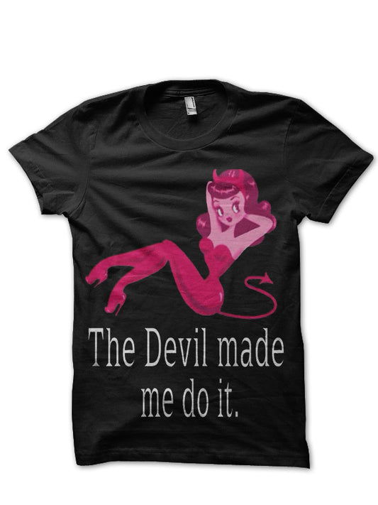 Devil Made Me Do It T-Shirt