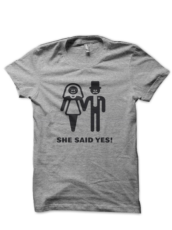 She Said Yes! T-Shirt