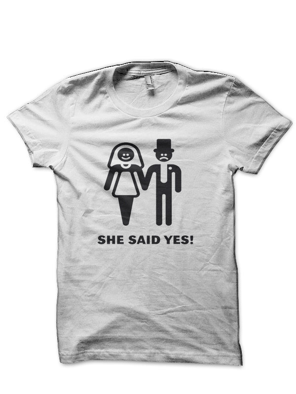 She Said Yes! T-Shirt