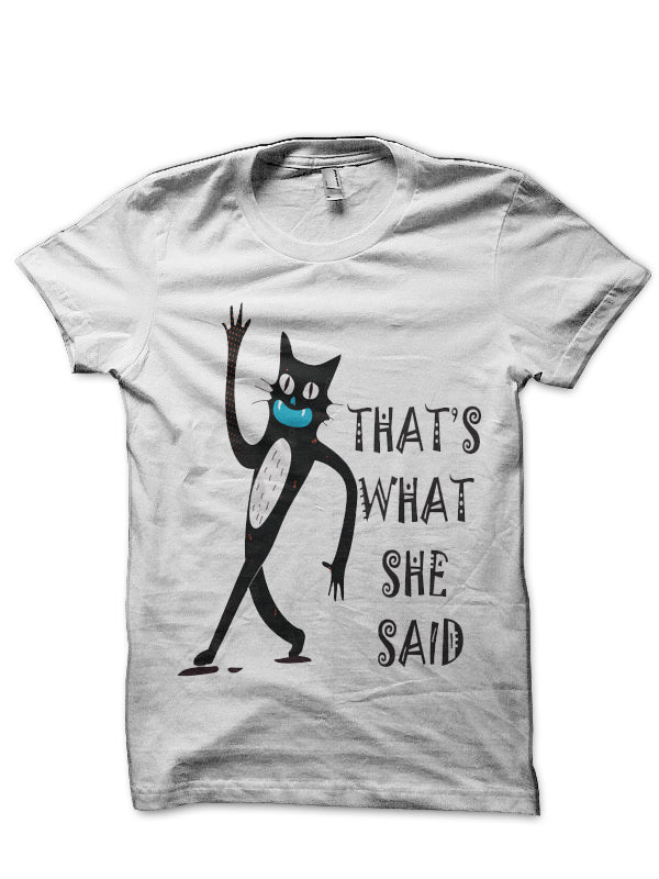 That S What She Said T-Shirt