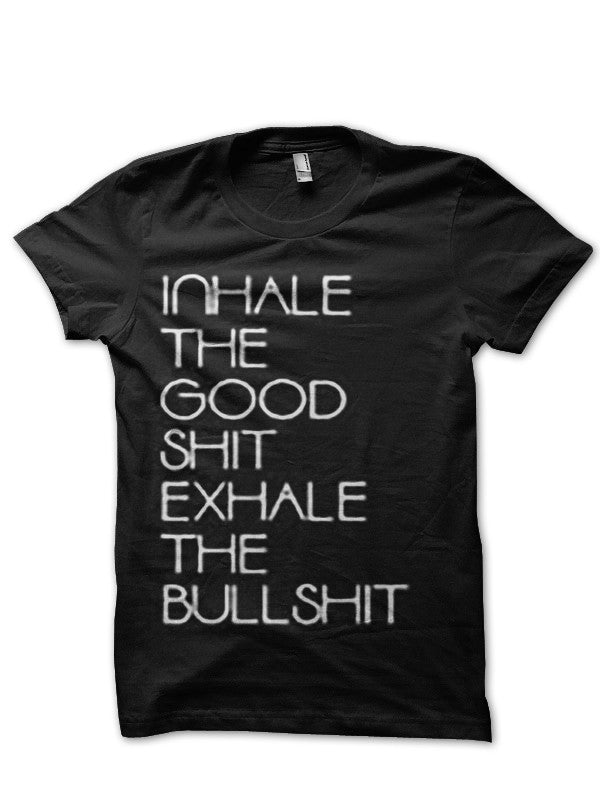 Inhale The Good Half Sleeve T-Shirt