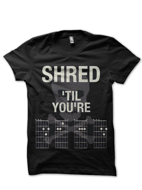 Shred Till You’re Dead Guitar Chords Black T-Shirt