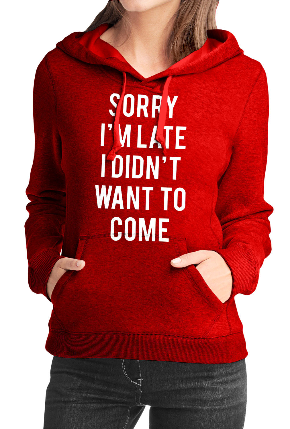 Sorry I Am Late I Didn’t Want To Come Hoodie