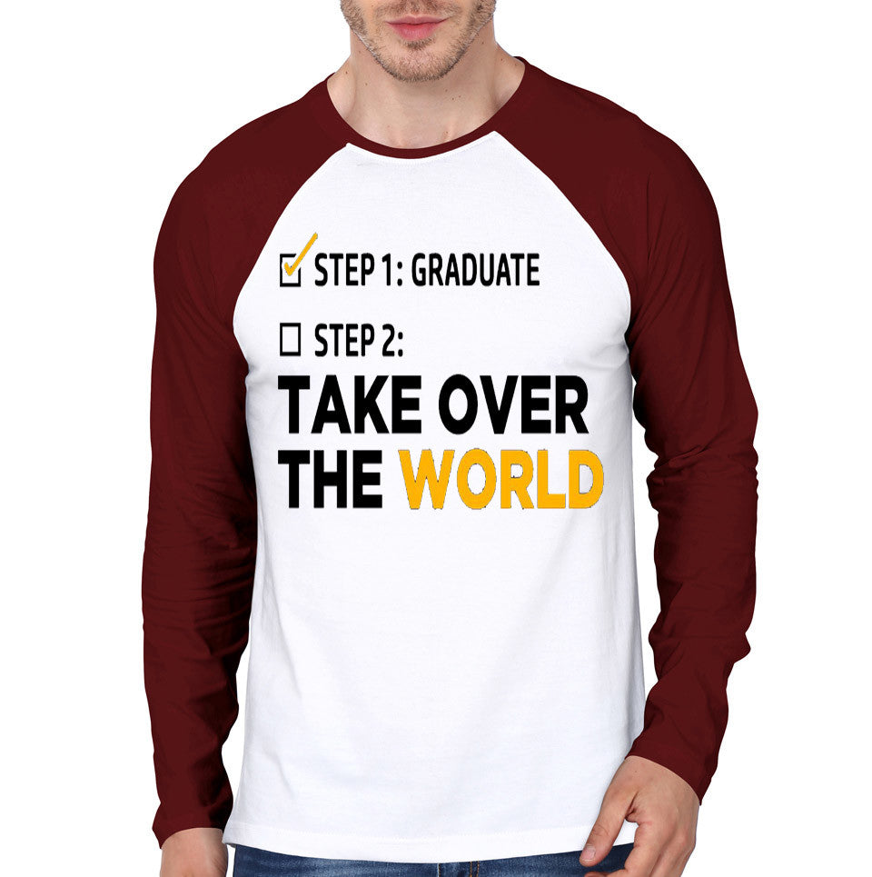Step 1 Graduate Step 2 Take Over The World Raglan T-Shirt