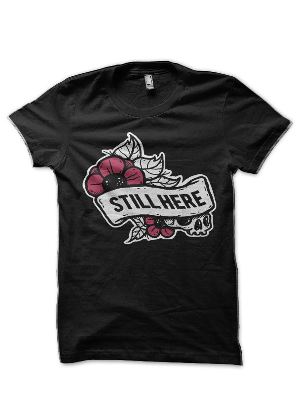 Still Here T-Shirt