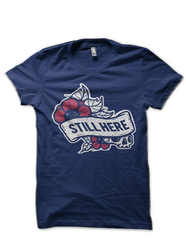 Still Here T-Shirt