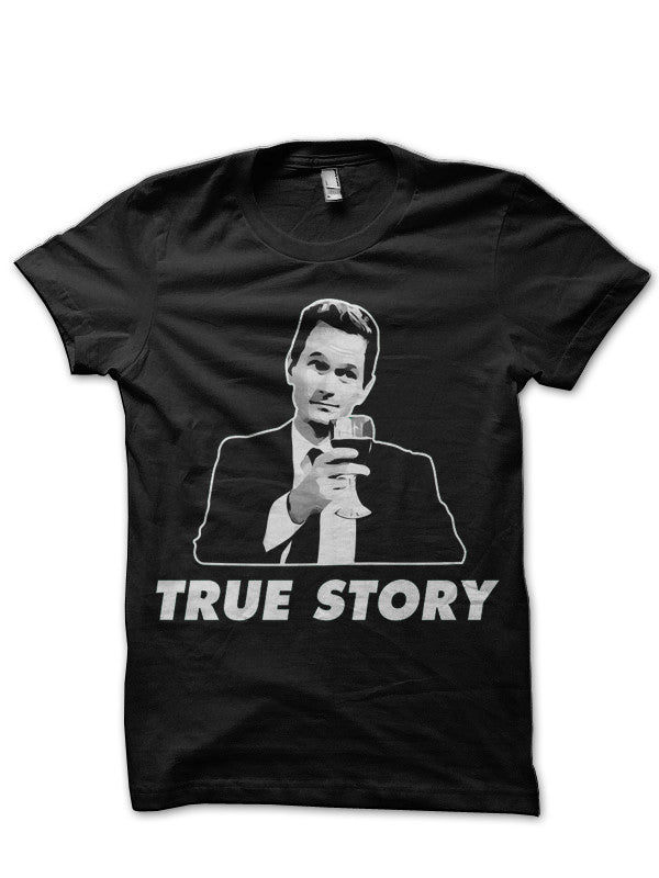 True Story Barney Stinson T-Shirt