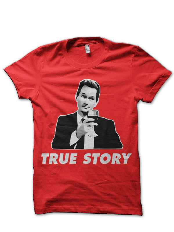 True Story Barney Stinson T-Shirt
