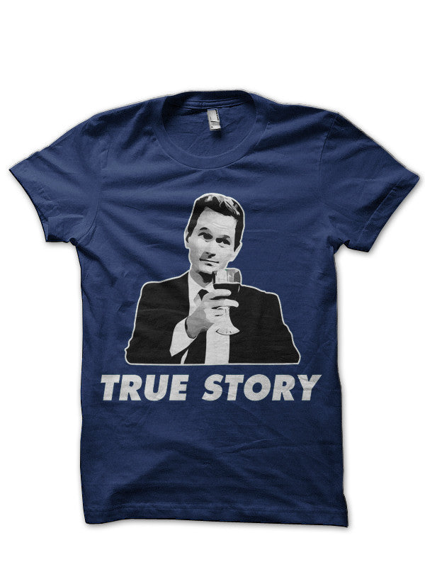 True Story Barney Stinson T-Shirt