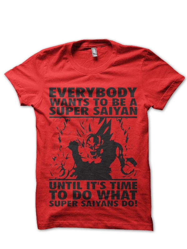To Do What Super Saiyans T-Shirt
