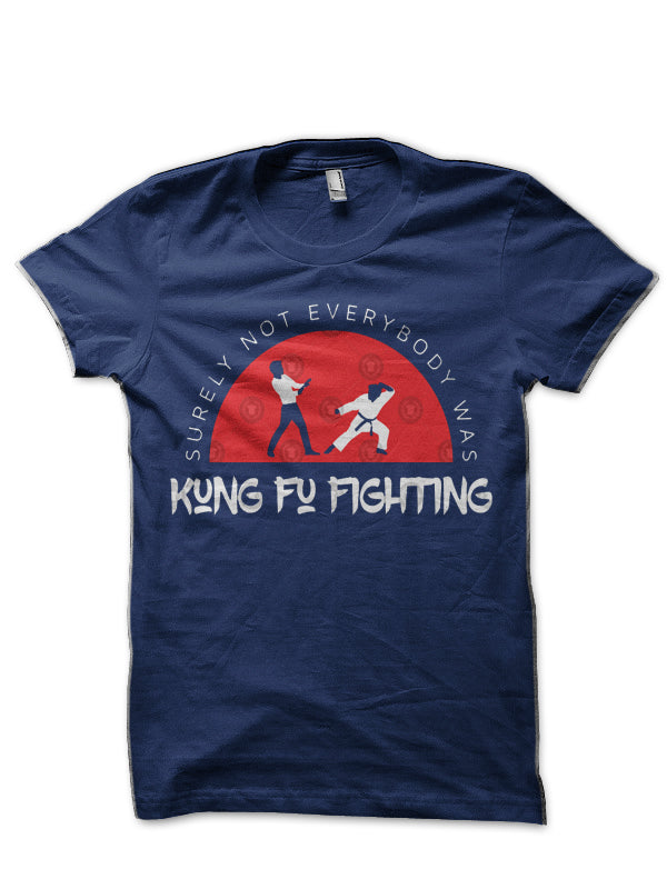 Surely Not Everybody Was Kung Fu Fighting T-Shirt
