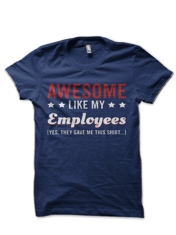 Awesome Like My Employees Half Sleeve T-Shirt