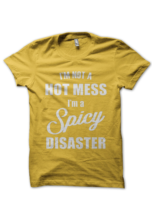 I’m Not A Hot Mess I’m A Spicy Disaster Half T-Shirt