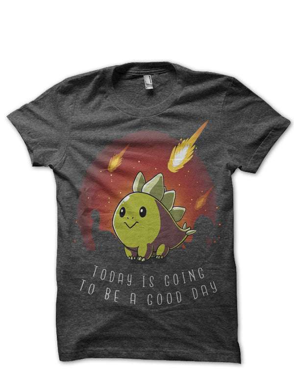 Today Is Going To Be A Good Day Half Sleeve T-Shirt