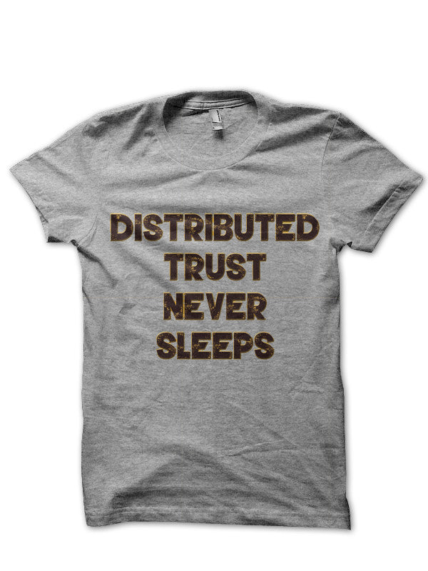 Distributed Trust Never Sleeps T-Shirt