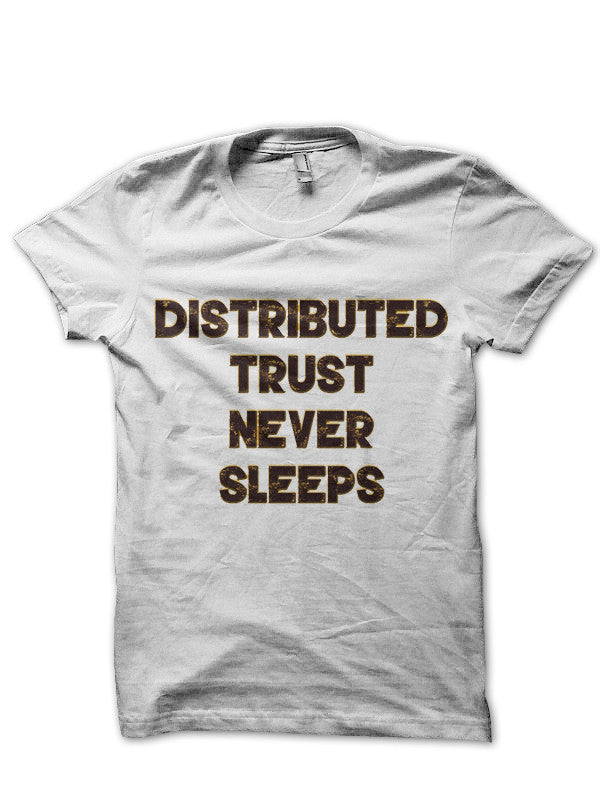 Distributed Trust Never Sleeps T-Shirt