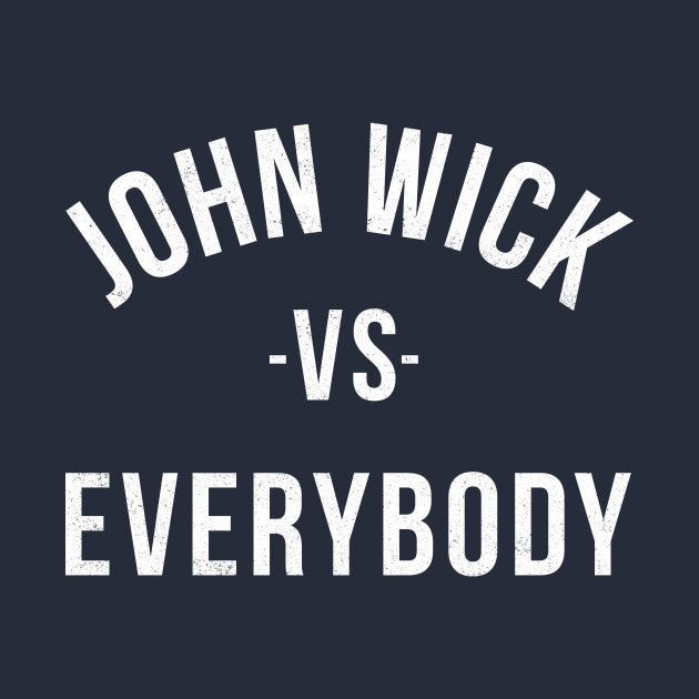John Wick Vs Everybody T-Shirt