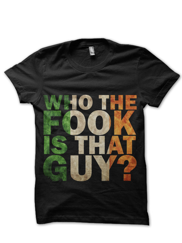 Who The Fook Is That Guy? T-Shirt